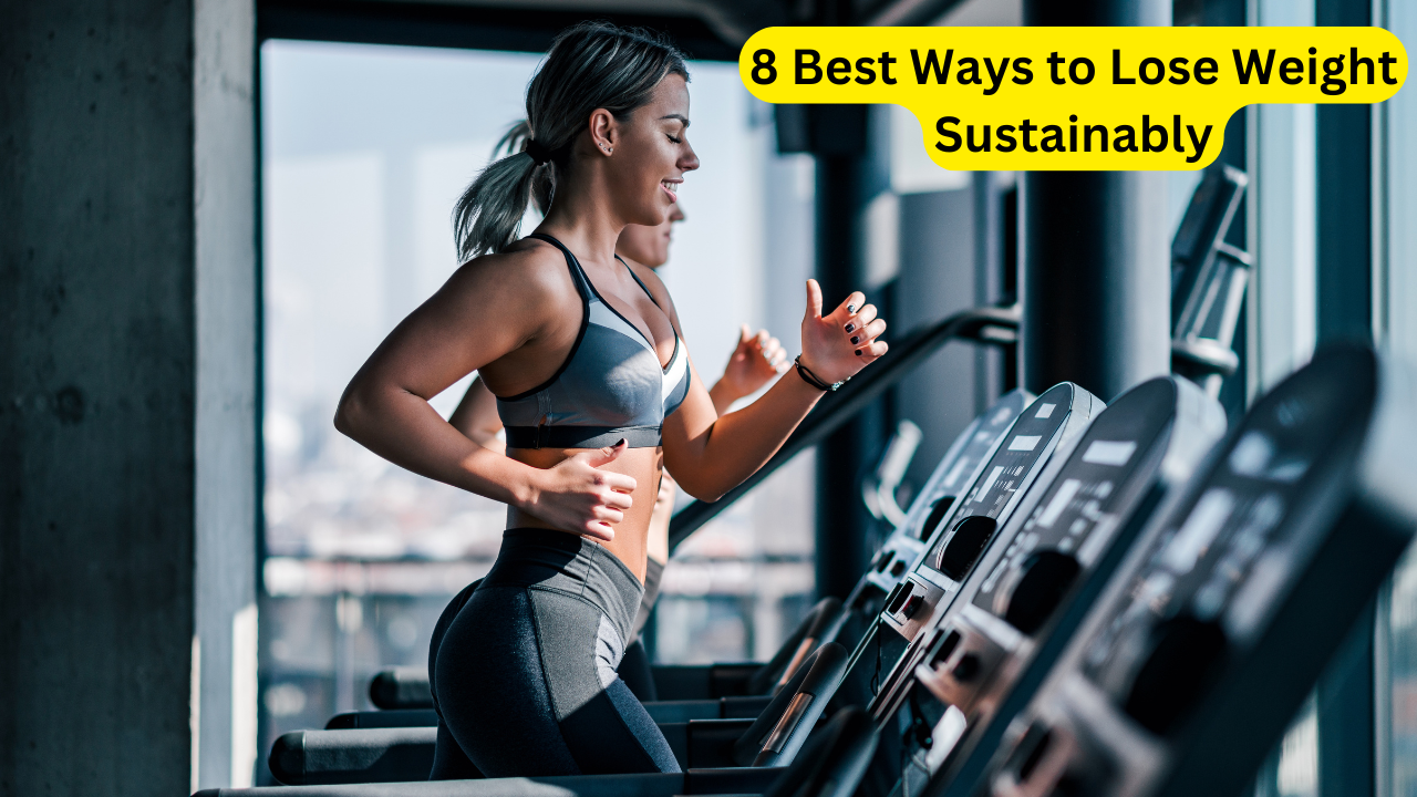 8 Best Ways to Lose Weight Sustainably