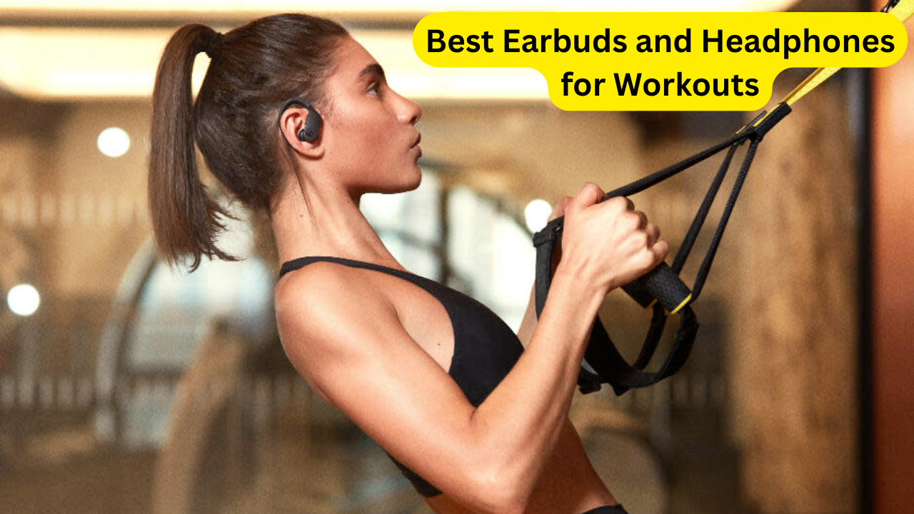 Best Earbuds and Headphones for Workouts