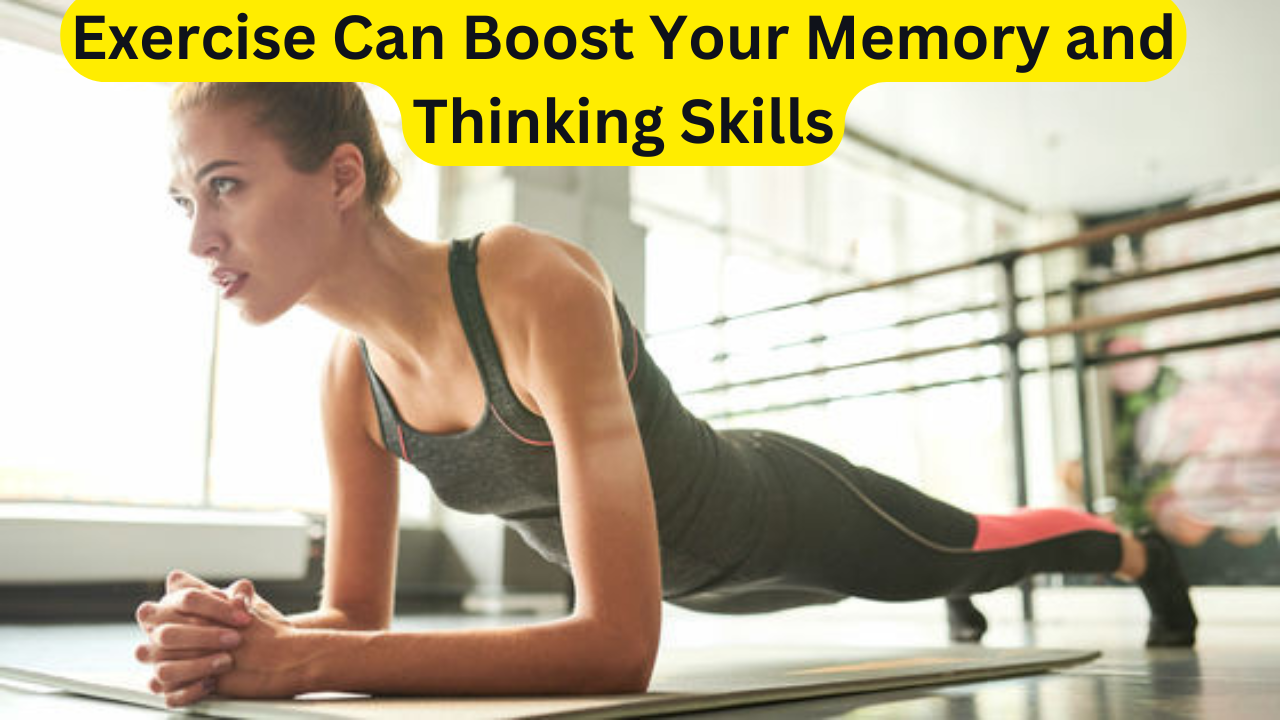 Exercise Can Boost Your Memory and Thinking Skills