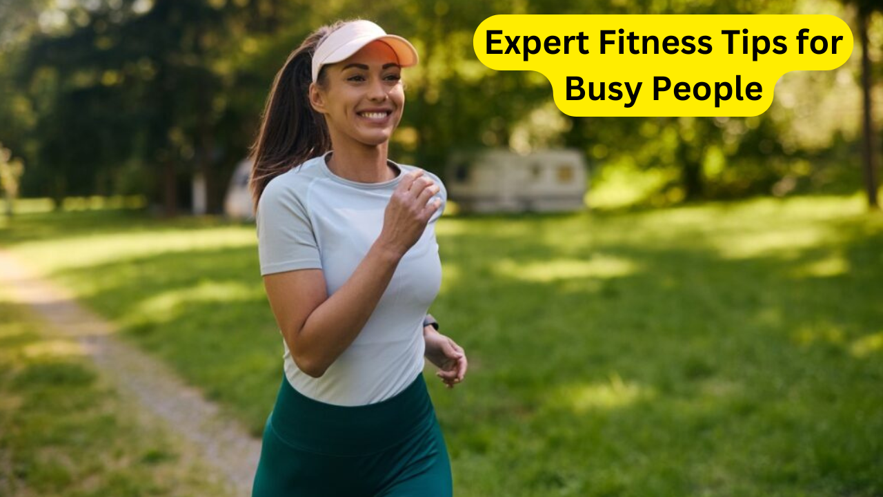 Expert Fitness Tips for Busy People