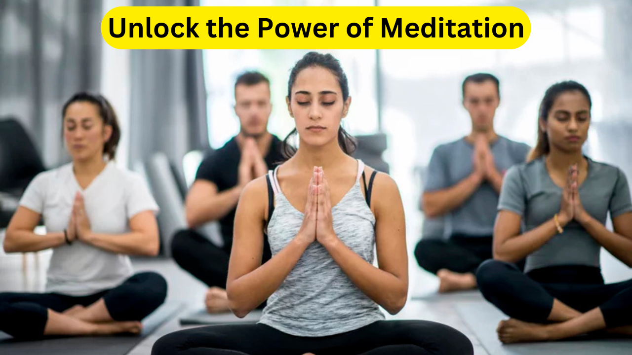 Unlock the Power of Meditation