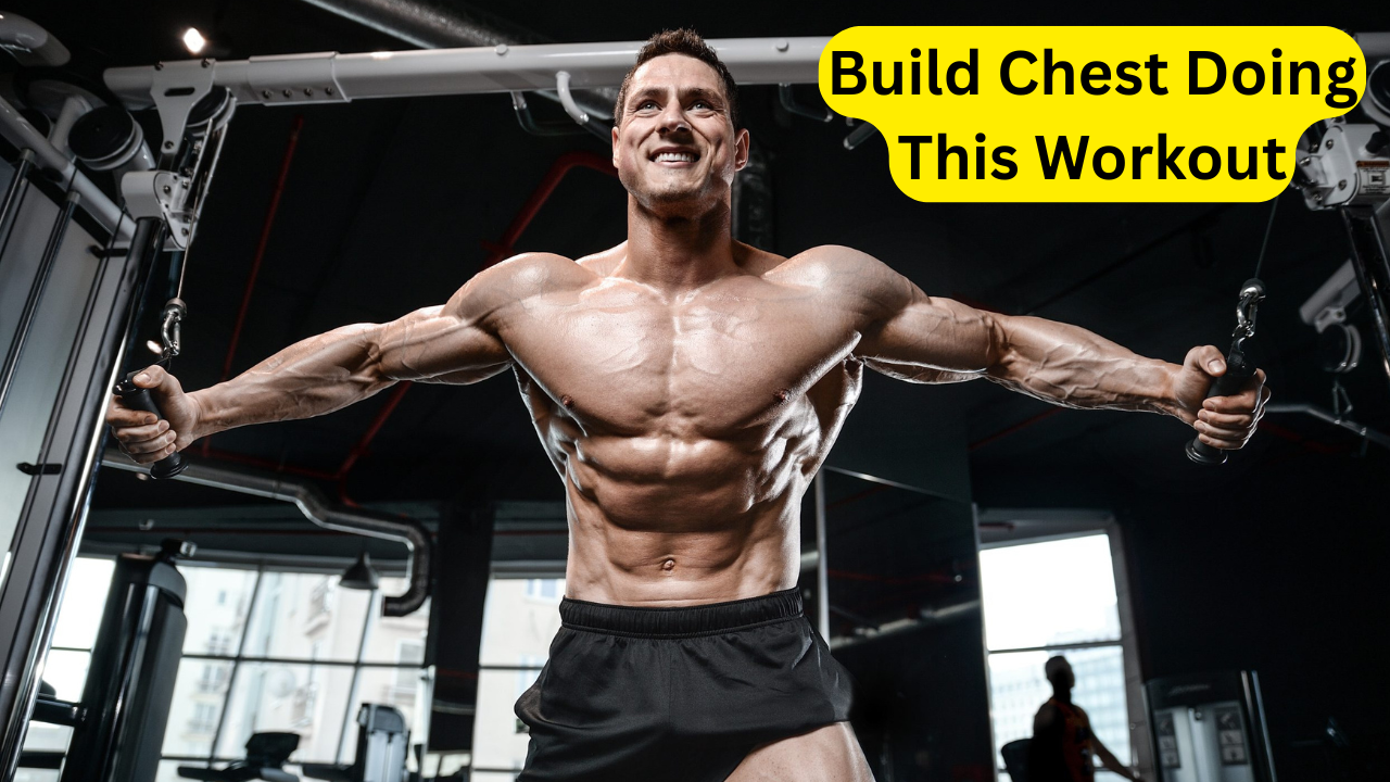 Build Chest Doing This Workout
