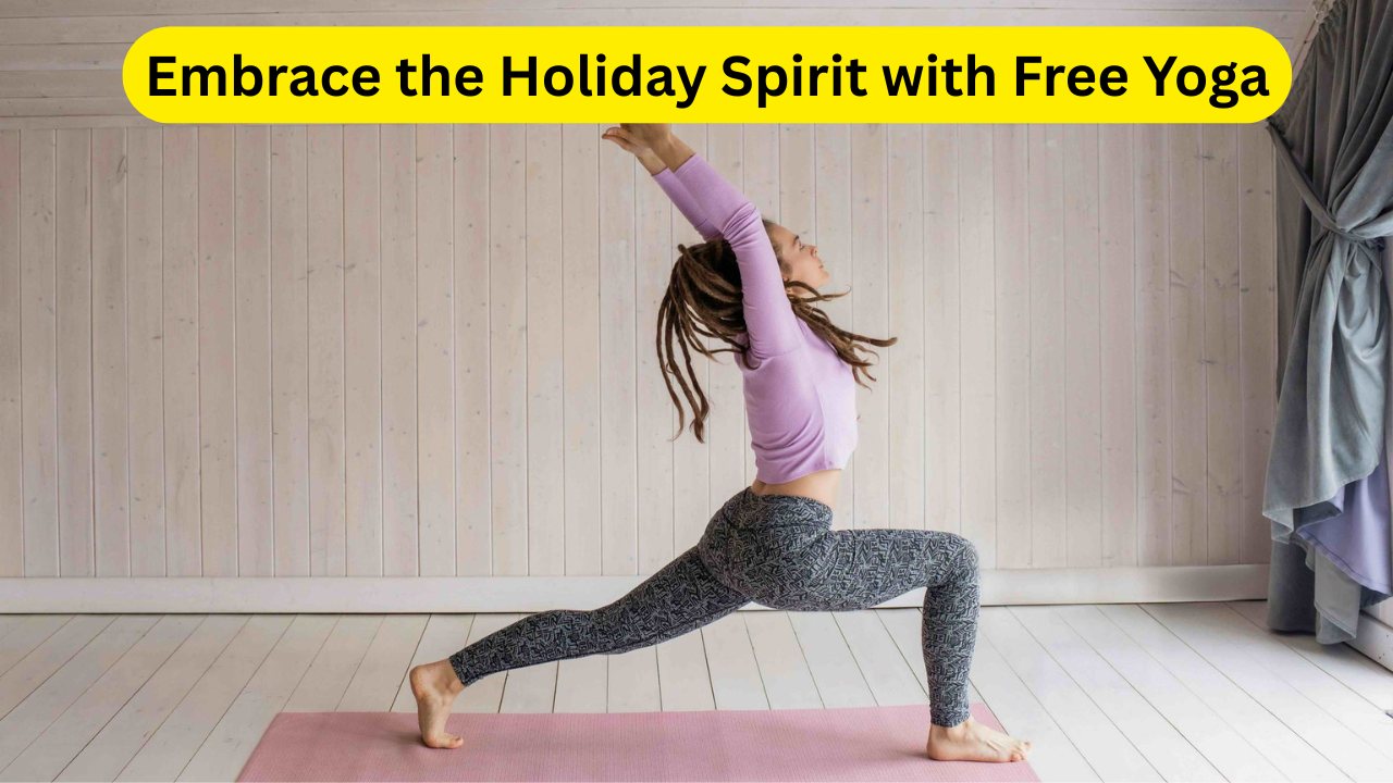 Embrace the Holiday Spirit with Free YogaEmbrace the Holiday Spirit with Free Yoga