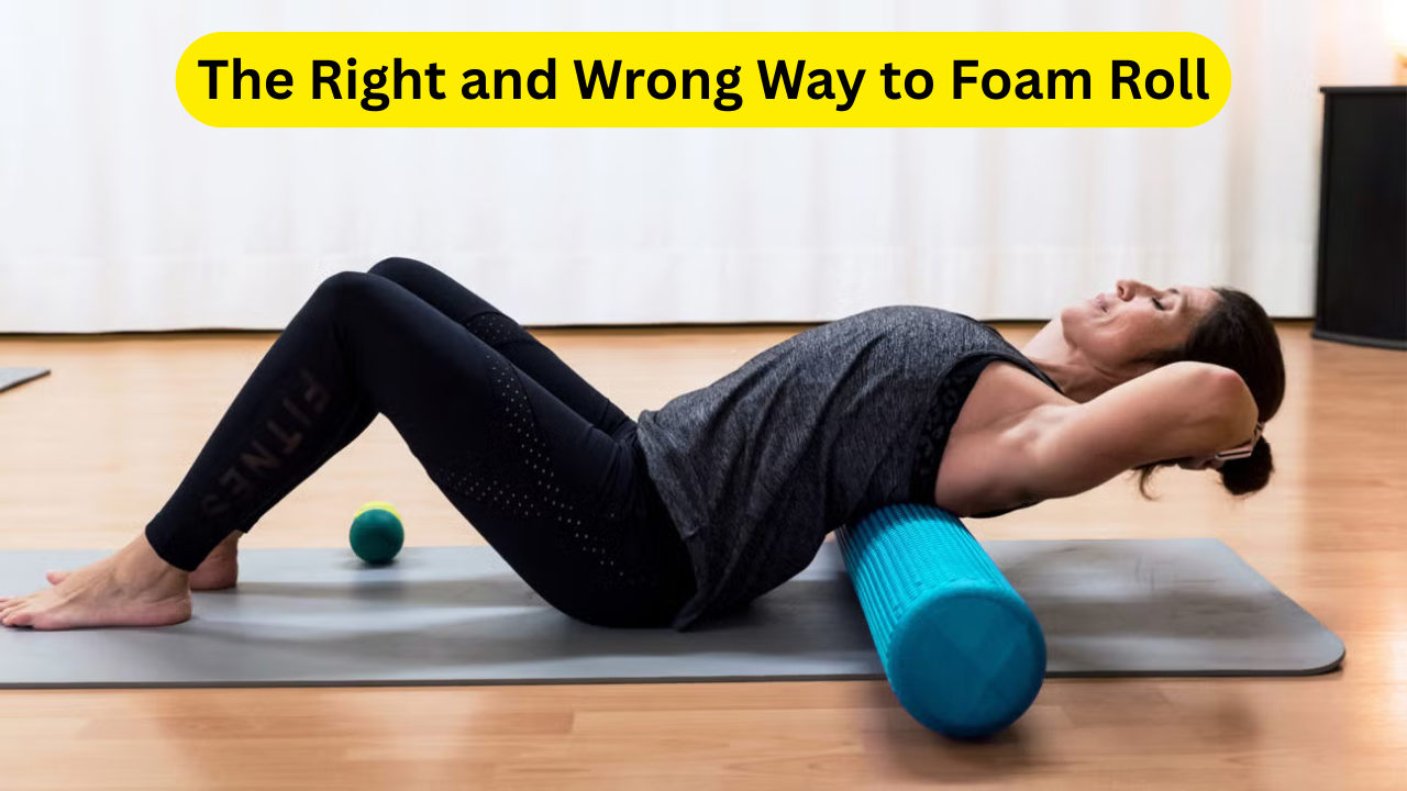 The Right and Wrong Way to Foam Roll