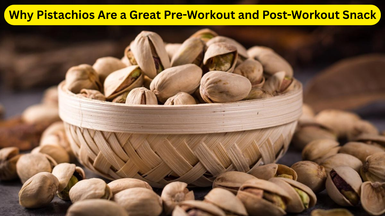 Why Pistachios Are a Great Pre-Workout and Post-Workout Snack