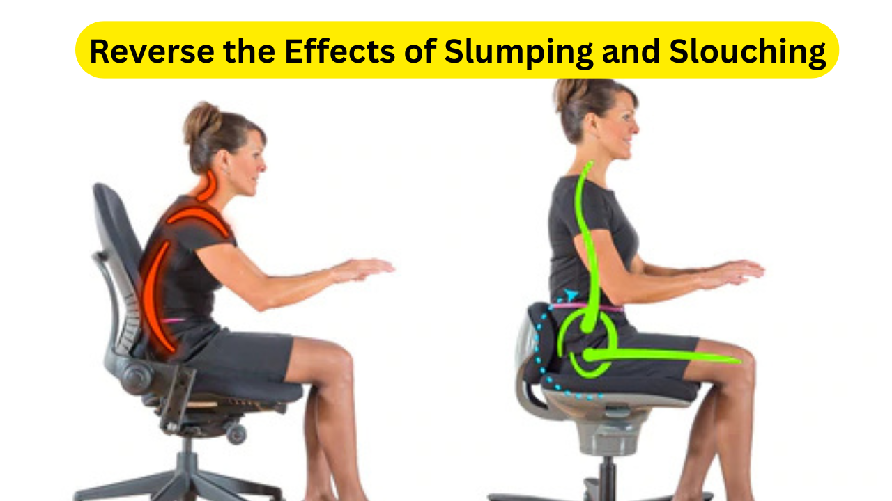 Reverse the Effects of Slumping and Slouching